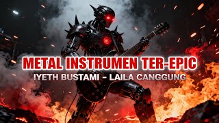 Download Lagu IYETH BUSTAMI – LAILA CANGGUNG (Metal Epic Cover Version) MP3