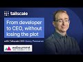 From developer to CEO without losing the plot