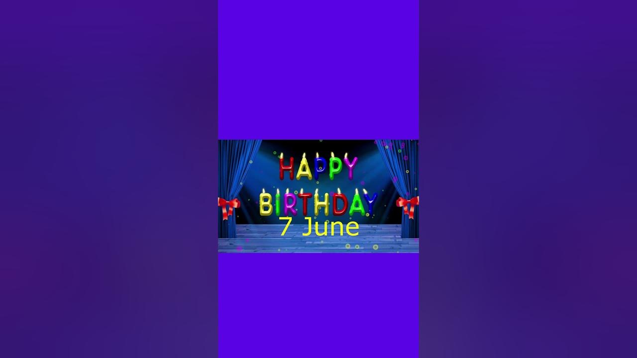 7 June Best Happy Birthday To You Happy Birthday Song 2023 Happy 7-june-best-happy-birthday-to-you-happy-birthday-song-2023-happy