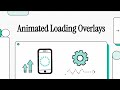 Animated Loading Overlays