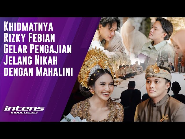 Rizky Febian Gelar Pengajian Jelang Nikah Dengan Mahalini | Intens Investigasi | Eps 3747 class=