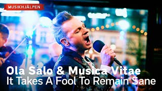 Ola Salo & Musica Vitae - It Takes A Fool To Remain Sane / Musikhjälpen 2023