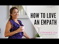 How to Love an Empath | What they need to feel safe in relationships