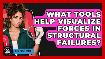 What Tools Help Visualize Forces In Structural Failures? - How Things Break