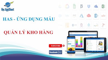 #Học_AppSheet/ #Ứng_dụng_mẫu/ QUẢN LÝ KHO HÀNG