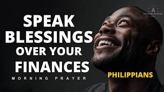 Speak Philippians 4:6 Over Your Finances | Bring Your Request With Thanksgiving | Morning Prayer