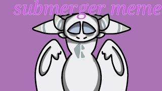 SUBMERGER meme || by Tenor || 200+ subscribe!!! ||