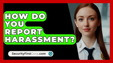 How Do You Report Harassment? - SecurityFirstCorp.com