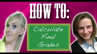How To: Calculate Final Grades