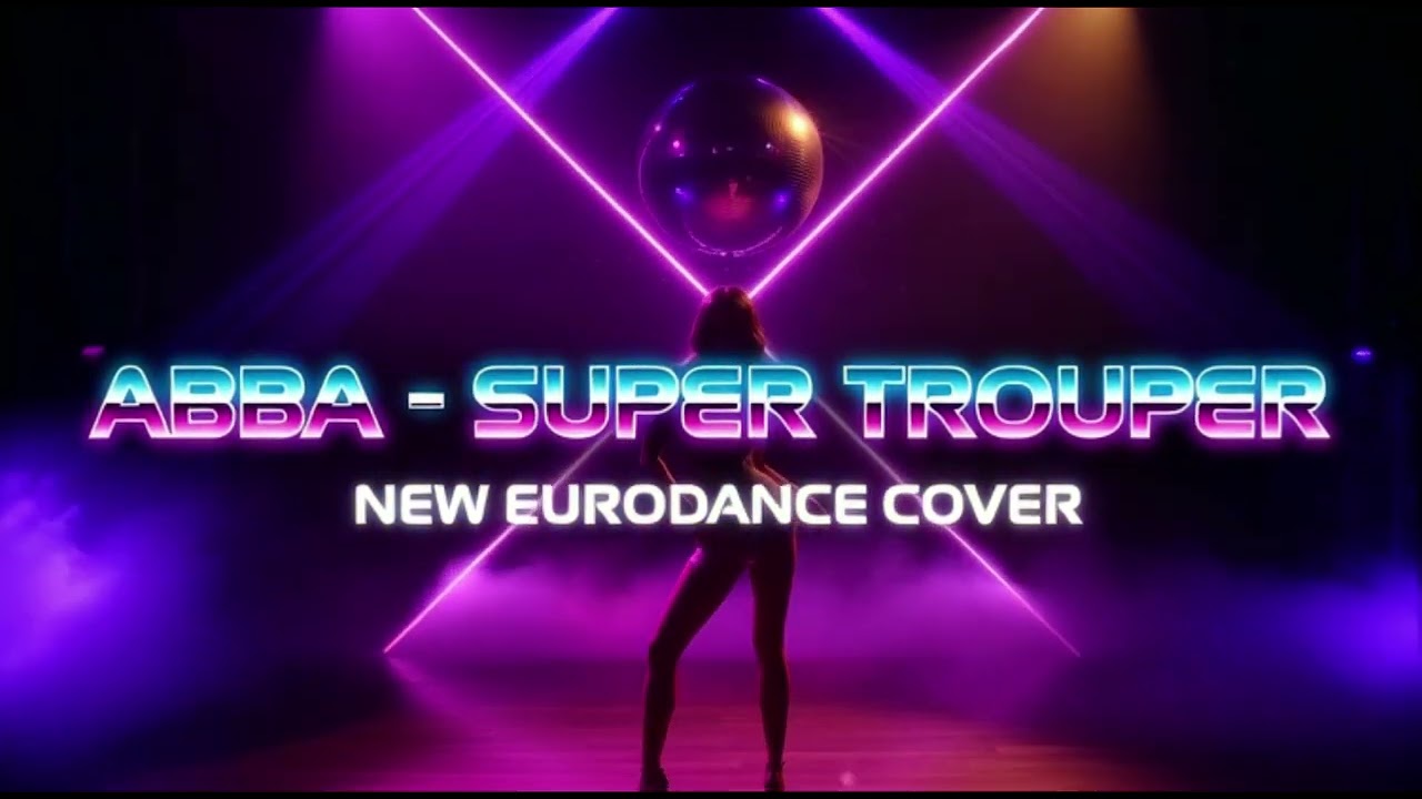 ABBA - SUPER TROUPER (NEW EURODANCE COVER)