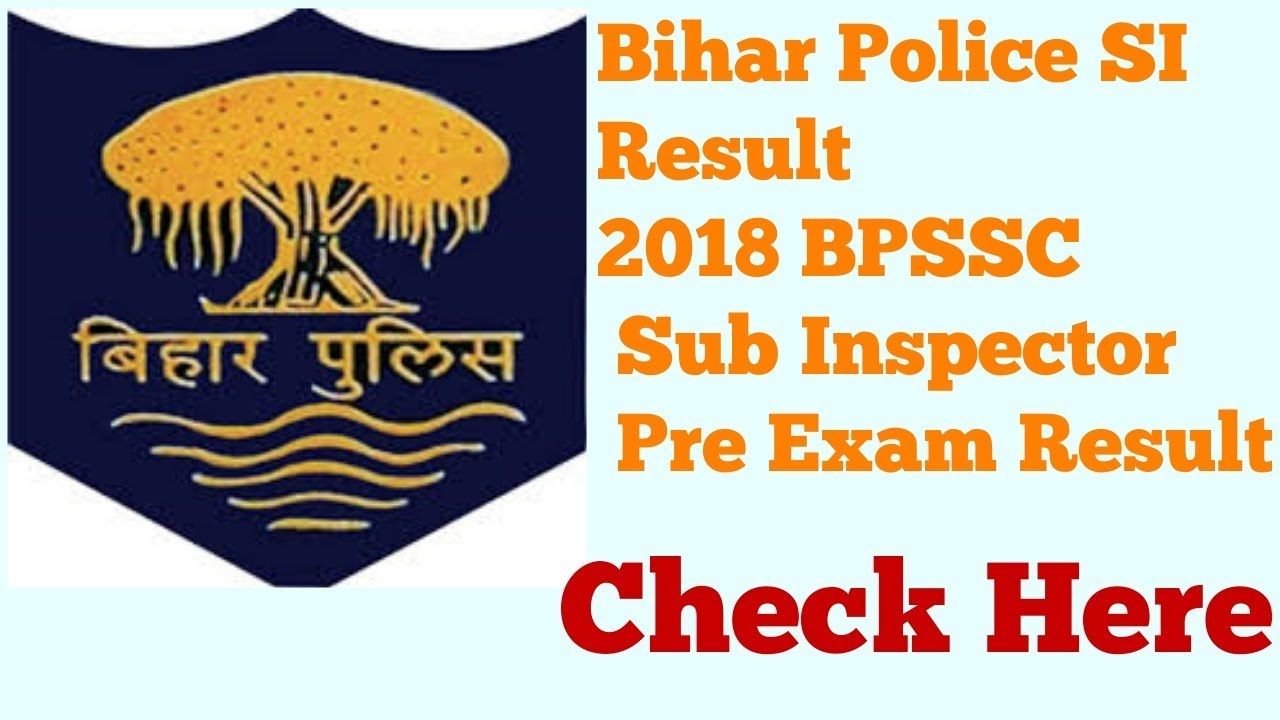 Bihar Police SI Result 2018 | BPSSC Sub Inspector Pre Exam Result |