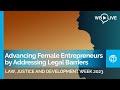 Advancing Female Entrepreneurship by Addressing Legal Barriers | Law, Justice and Development Week