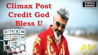 Climax Post Credit God Bless U – Good Bad Ugly | Ajith Kumar | G.V. Prakash Kumar | Official Video