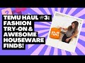 Temu Haul #3: Fashion Try On &amp; Awesome Houseware Finds! - 27 Items