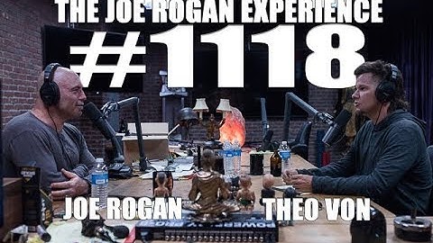 Joe Rogan Experience #1118 - Theo Von