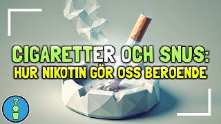 CIGARETTER & SNUS: HUR NIKOTIN GÖR OSS BEROENDE