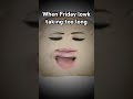 I cannot STAND school on Friday