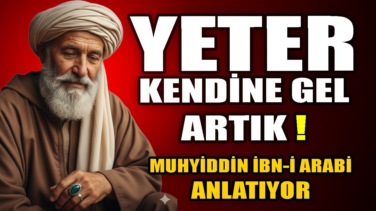 Yeter Kendine Gel Artık!  | Muhyiddin İbn-i Arabi K.S. Anlatıyor #arabi