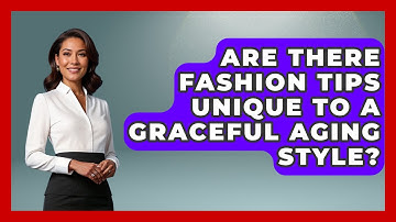 Are There Fashion Tips Unique to a Graceful Aging Style? - Age With Style Coach