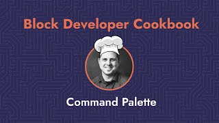 🧑‍🍳 Block Developer Cookbook Recipe: Command Palette 🧑‍🍳