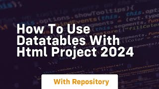 How to use datatables with html project 2024