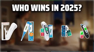 The Top 5 Best Oral Thermometer in 2025 - Must Watch Before Buying!