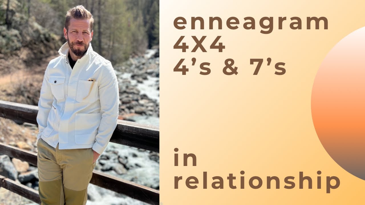 Enneagram Type 4 & 7 | In Relationship / Comparisons & Connections & Supporting | Four & Seven