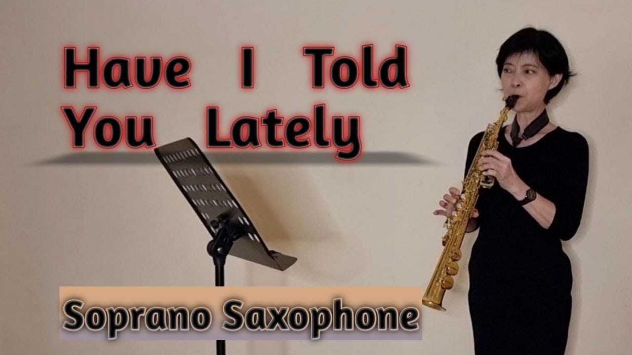 Have I Told You LatelyRod Stewart (Soprano Saxophone Cover) YouTube