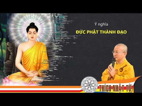 Ý NGHĨA NGÀY ĐỨC PHẬT THÀNH ĐẠO - TT. Thích Nhật Từ thuyết giảng rất sâu sắc