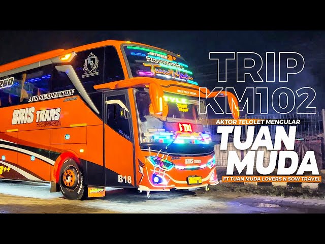 [ TRIP SERU BARENG ARTISNYA BRIS TRANS ! ] TELOLET MENGULAR SAMPAI 12 CORONG ! - KM 102 ft Tuan Muda class=