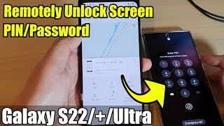 galaxy s22/s22 :/ultra: how to remotely unlock screen pin/password without knowing the password/pin