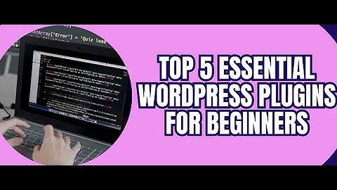 Boost Your Workflow: Top 5 Must-Have WP Plugins for Beginners!