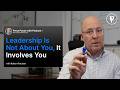 Leadership Is Not About You, It Involves You