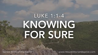 Luke 1:1-4 | "Knowing for Sure" | November 24, 2019 | Pastor Michael