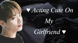 Jungkook Asmr Acting Cute On My Girlfriend