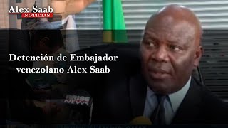 Detención de Embajador venezolano Alex Saab