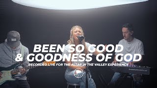 Been So Good & Goodness of God - Altar in the Valley Experience