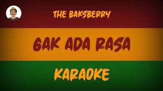GAK ADA RASA - The baksberry ( Karaoke )