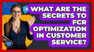What Are The Secrets To FCR Optimization In Customer Service? - Customer Support Coach