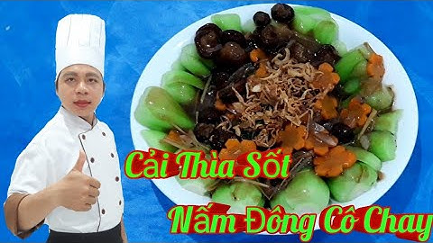 Hướng Dẫn Cách Làm Cải Thìa Sốt Nấm Đông Cô Chay / Món Ăn Chay