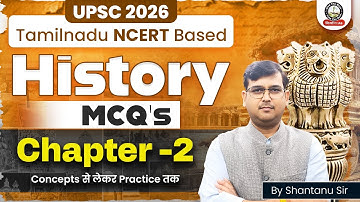 UPSC 2026 History MCQs Chapter–2 | NCERT + Tamil Nadu | Concepts से लेकर Practice तक