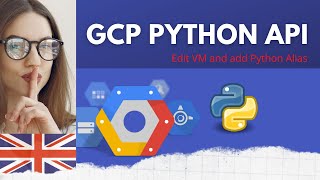 How to Edit a VM instance Google Cloud Platform + create a Python alias Wealth