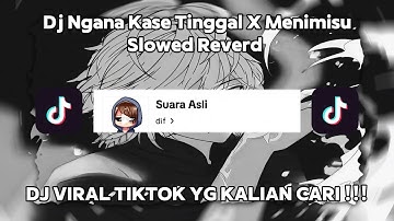 Dj Ngana Kase Tinggal X Menimisu  Slowed Reverd