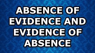 Absence of Evidence and Evidence of Absence
