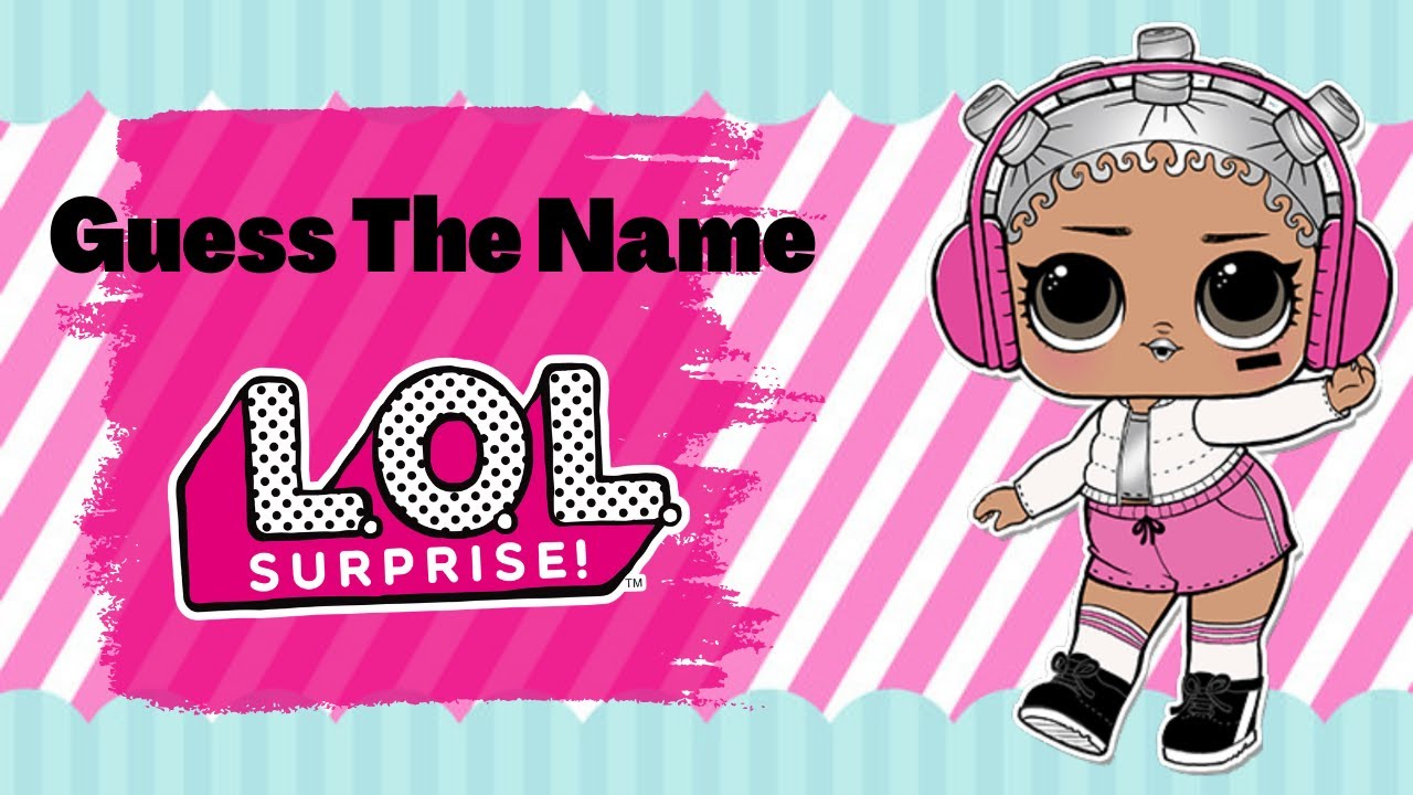 Can You Guess the Name of the LOL SURPRISE OMG DOLL