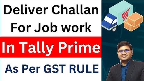 Delivery challan for job work in tally prime | Delivery challan for job work under GST | कैसे बनाएं
