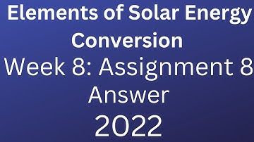 NPTEL | Elements of Solar Energy Conversion | Week 8: Assignment 8 | 2022