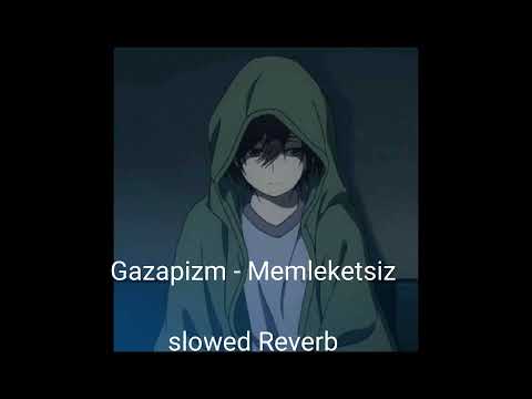 Gazapizm Memleketsiz Slowed&reverb