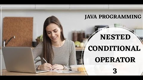 Nested Conditional Operator in java programming 3