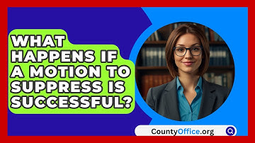 What Happens If A Motion To Suppress Is Successful? - CountyOffice.org